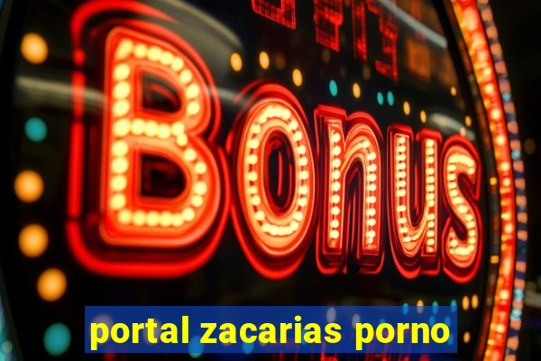 portal zacarias porno